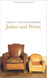 Amos Oz, Fania  Oz-Salzburger: Juden und Worte Jüdischer Verlag im  Suhrkamp Verlag 2013