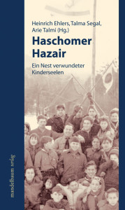 Heinrich Ehlers,  Talma Segal,  Arie Talmi (Hg.): Haschomer Hazair. Ein Nest verwundeter Kinderseelen. Mandelbaum Verlag,  240 S.,  17,80
