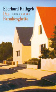 Eberhard Rathgeb: Das Paradiesghetto. Carl Hanser Verlag; 240 S., € 19,50