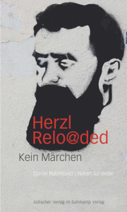 Doron Rabinovici & Natan Sznaider:  Herzl Relo@ded. Kein Märchen. Jüdischer Verlag im Suhrkamp Verlag,  207 S., € 20,60 