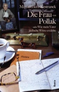 Miguel Herz-Kestranek:  Die Frau von Pollak oder Wie mein Vater jüdische Witze erzählte. Ibera Verlag,  368 S., € 24,90