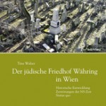 Tina Walzer Der jüdische Friedhof Währing in Wien/ © Böhlau Verlag