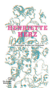 Henriette Herz. In  Erinnerungen, Briefen und Zeugnissen.  Herausgegeben von Rainer Schmitz. Die Andere Bibliothek, 2013; 676 S.,  40 (D)/41,20 (A) EUR