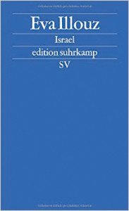 Eva Illouz: Israel. Suhrkamp Verlag, 229 S., € 18,-